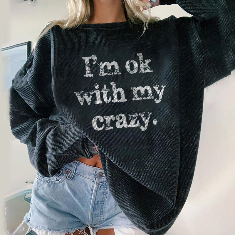 I'm Ok With My Crazy Letters Printing Women's Pullover Sweatshirt