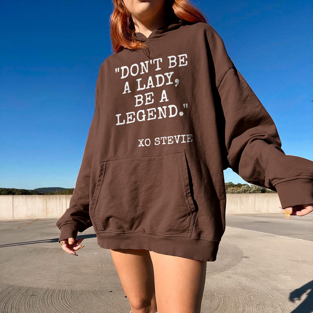 Don’t Be A Lady Be A Legend Hoodie