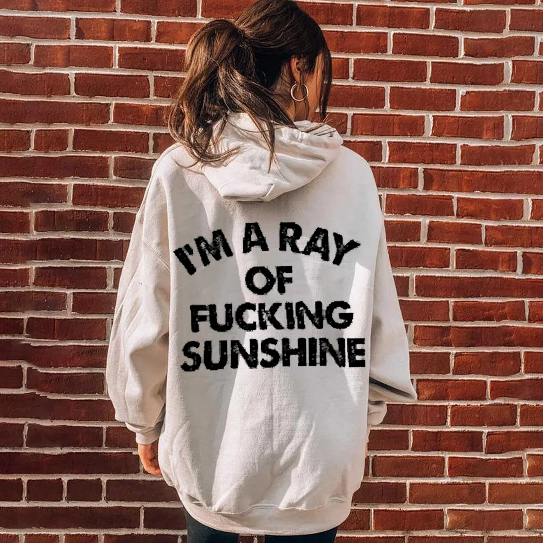 I'm A Ray Of Fucking Sunshine Hoodie