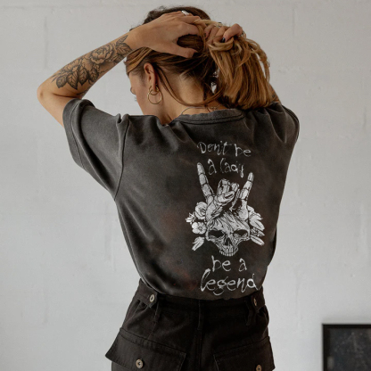 Don't Be A Lady, be a Legend T-shirt