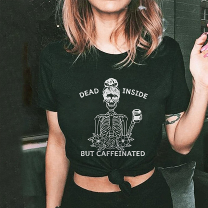 Dead Inside But Caffeinated T-shirt