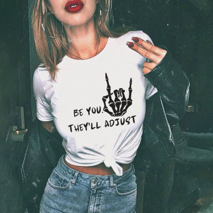 Be You. They'll Adjust T-shirt