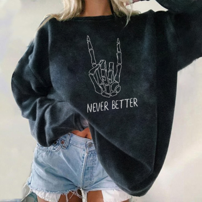 Never Better Sketelon Sweatshirt