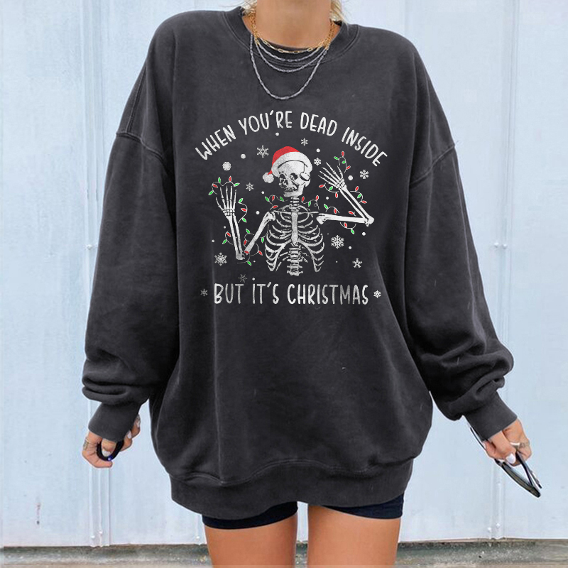 When You’re Dead Inside But it's Christmas Sweatshirt