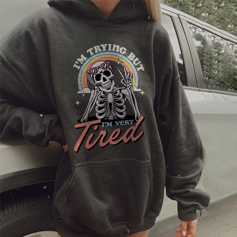 I'm Trying But I'm Very Tired Hoodie