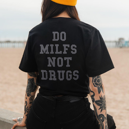 Do Milfs Not Drugs Printed T-shirt