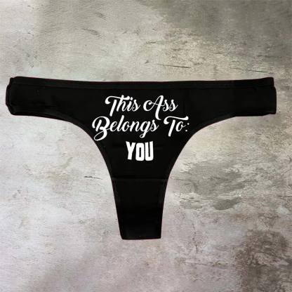 This Ass Belongs To: You Underwear