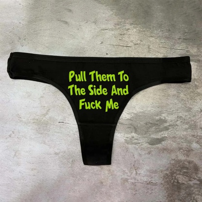 Pull Them To The Side And Fuck Me Printed Sexy Panties