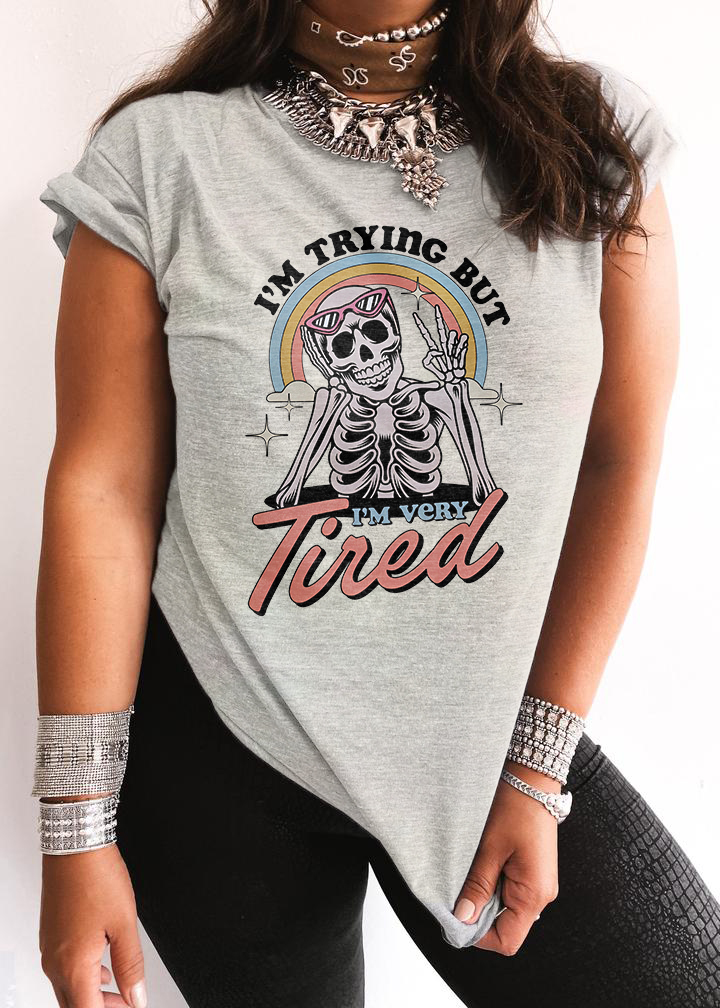 I'm Trying But I'm Very Tired T-shirt