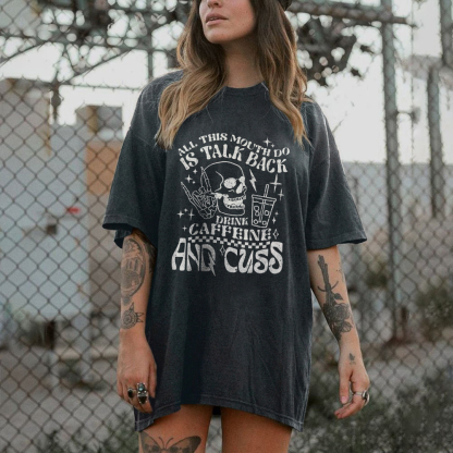 All This Mouth Do Is Talk Back T-shirt