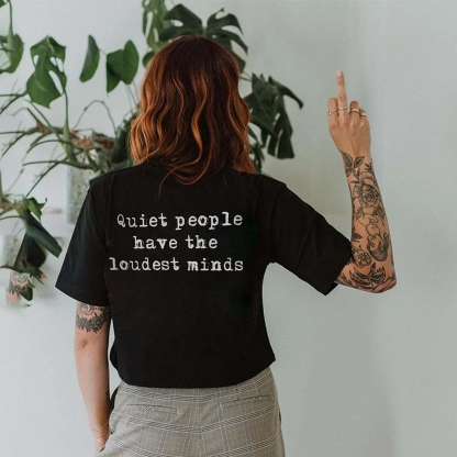 Quiet People Have The Loudest Minds T-shirt