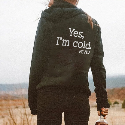 Yes, I'm Cold Hoodie