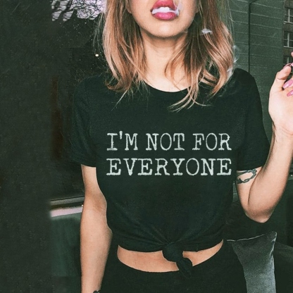 I’m Not For Everyone T-shirt