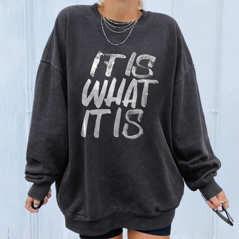 It Is What It Is Letters Print Cozy Loose Sweatshirt