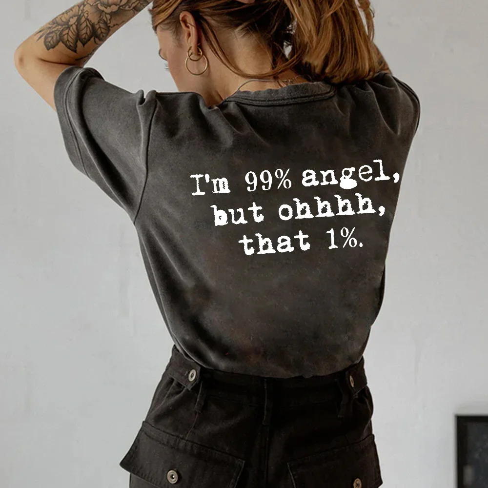 I'm 99% Angel, But Ohhhh, That 1%. T-shirt