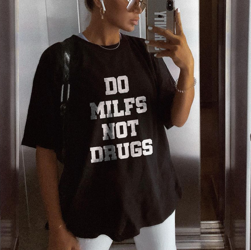 Do Milfs Not Drugs Printed T-shirt