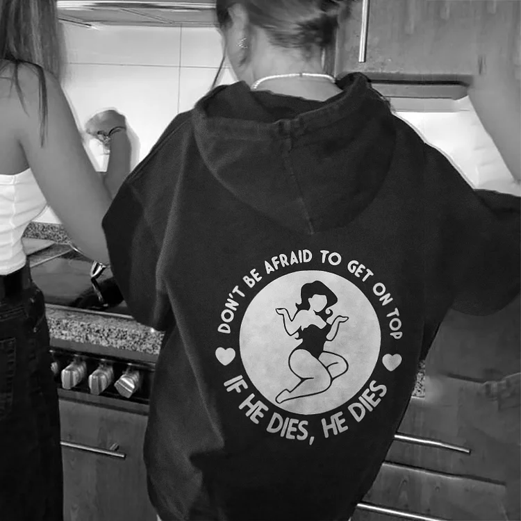 Don't Be Afraid To Get On Top Hoodie