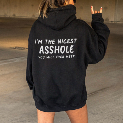 I'm The Nicest Asshole You Will Ever Meet Hoodie