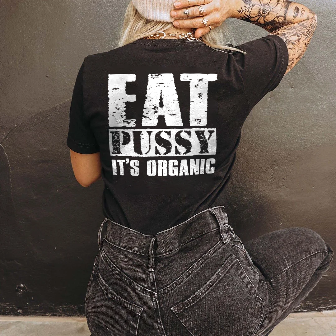 Eat Pussy It's Organic T-shirt