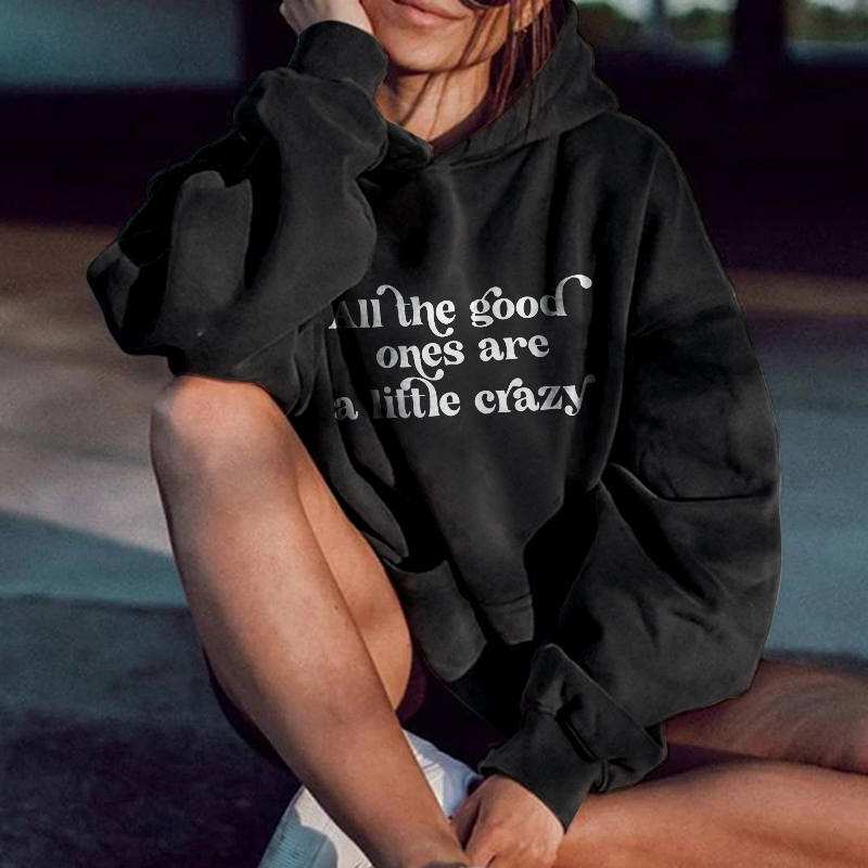 All The Good Ones Are A Little Crazy Hoodie