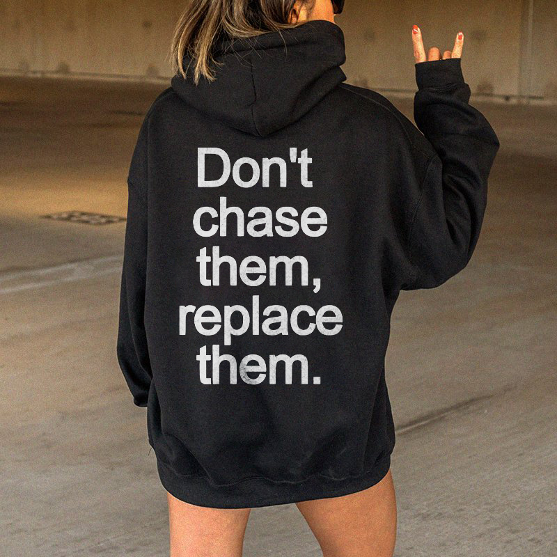 Don't Chase Them Hoodie