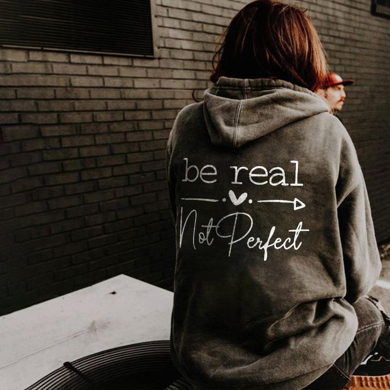 Be Real Not Perfect Hoodie