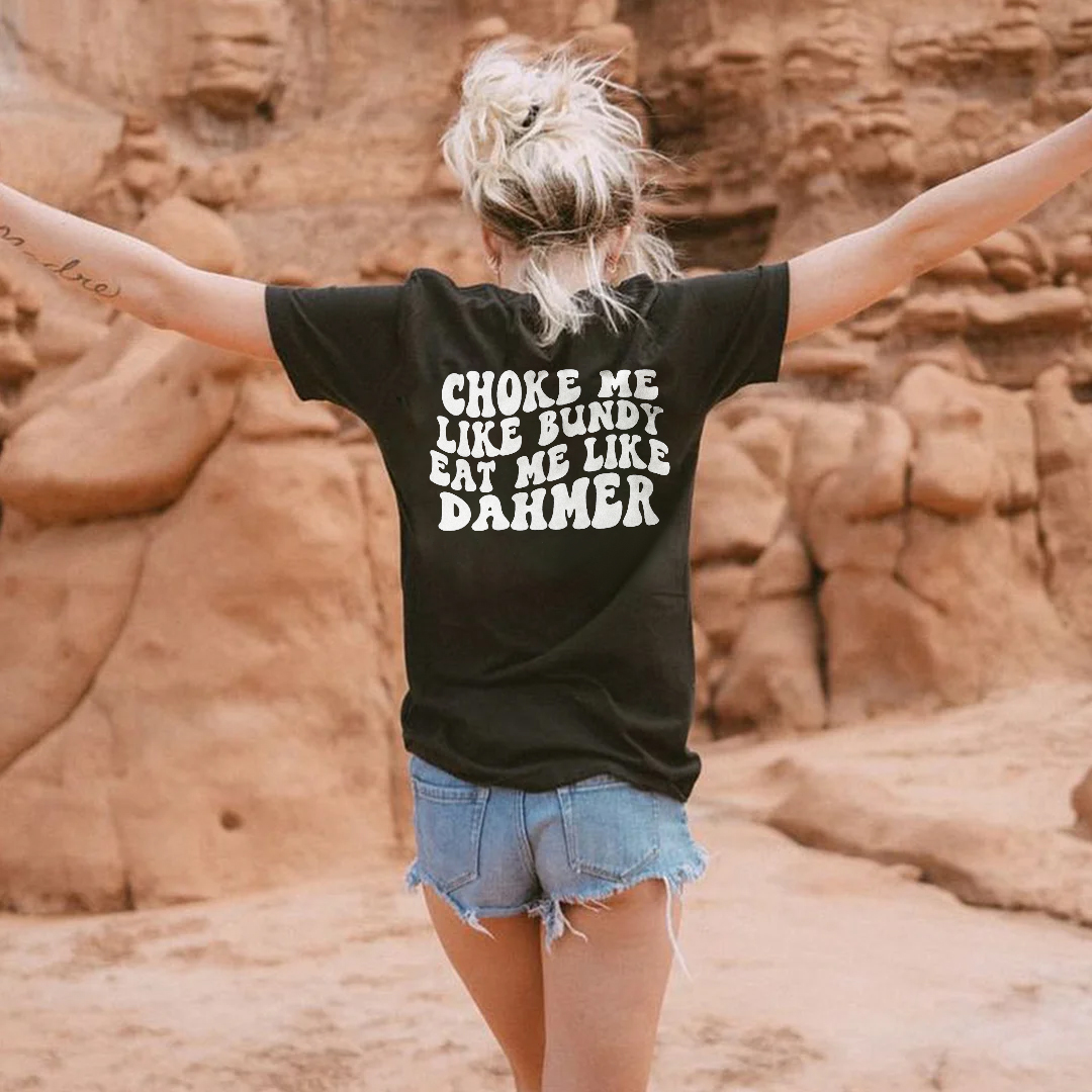 Choke Me Like Bundy Eat Me Like Dahmer T-shirt