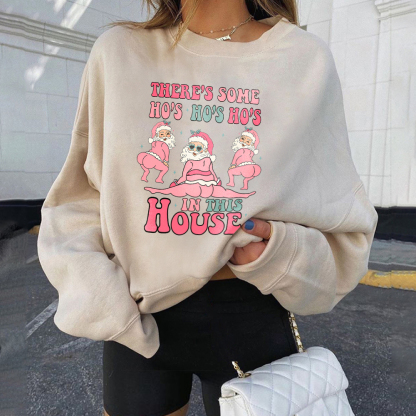 There's Some Ho's Ho's Ho's In This House Christmas Sweatshirt