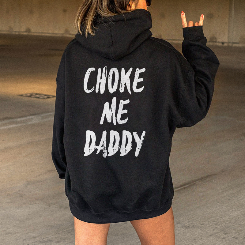 Choke Me Daddy Hoodie