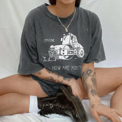 I'm Fine. How Are You? T-shirt