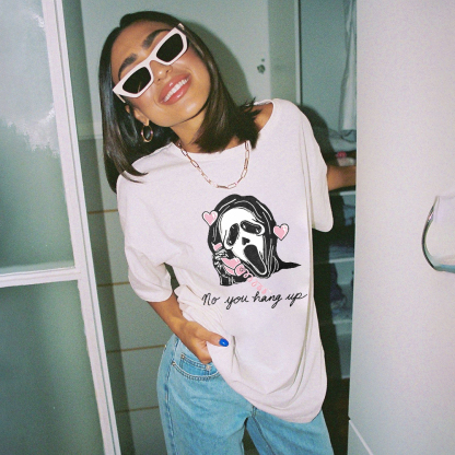 No You Hang Up Letter Printed T-shirt