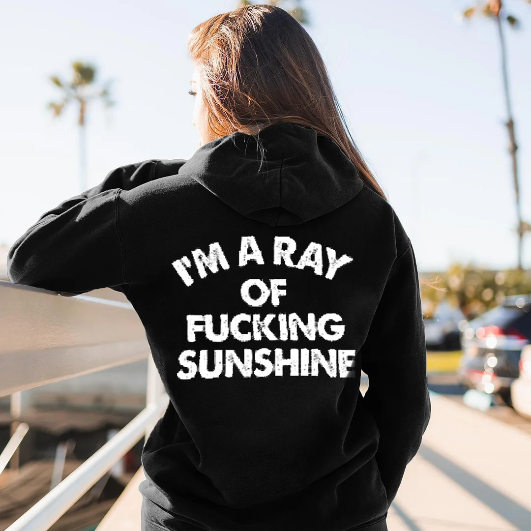I'm A Ray of Fucking Sunshine Hoodie