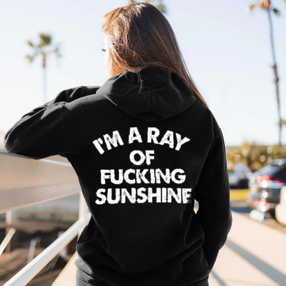 I'm A Ray of Fucking Sunshine Hoodie