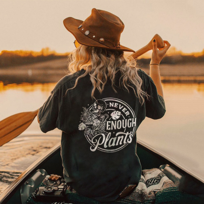 Never Enough Plants T-shirt