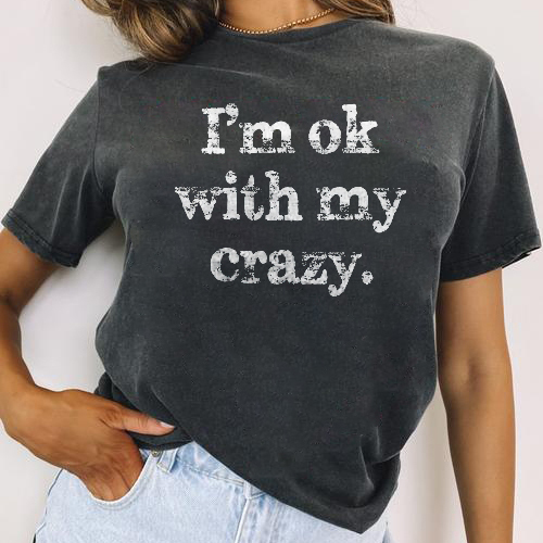 I‘m Ok With My Crazy Letters T-shirt