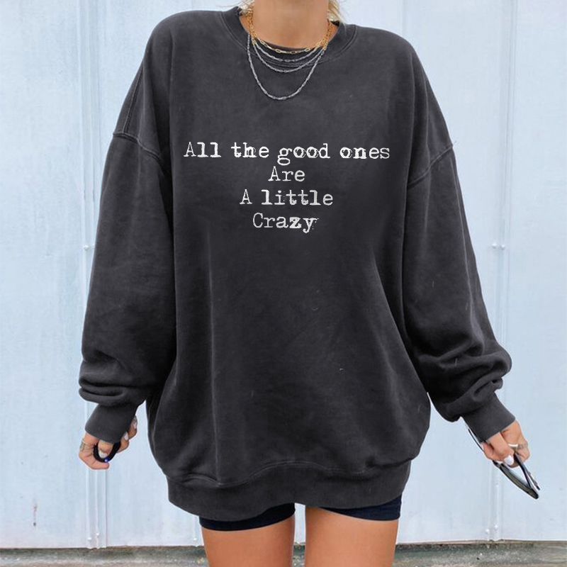 All The Good Ones Are A Little Crazy Letters Women's Cozy Sweatshirt