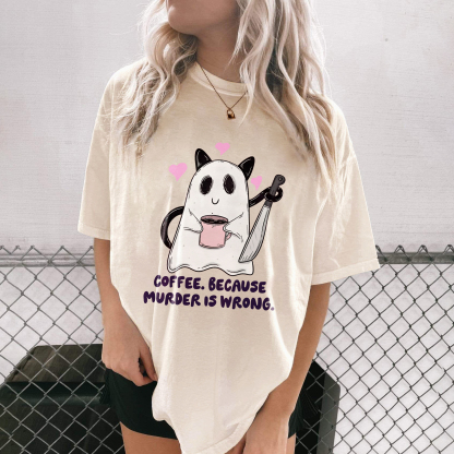 Coffee Because Murder Is Wrong T-shirt