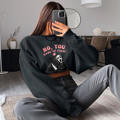 No You Hang Up First Sweatshirt