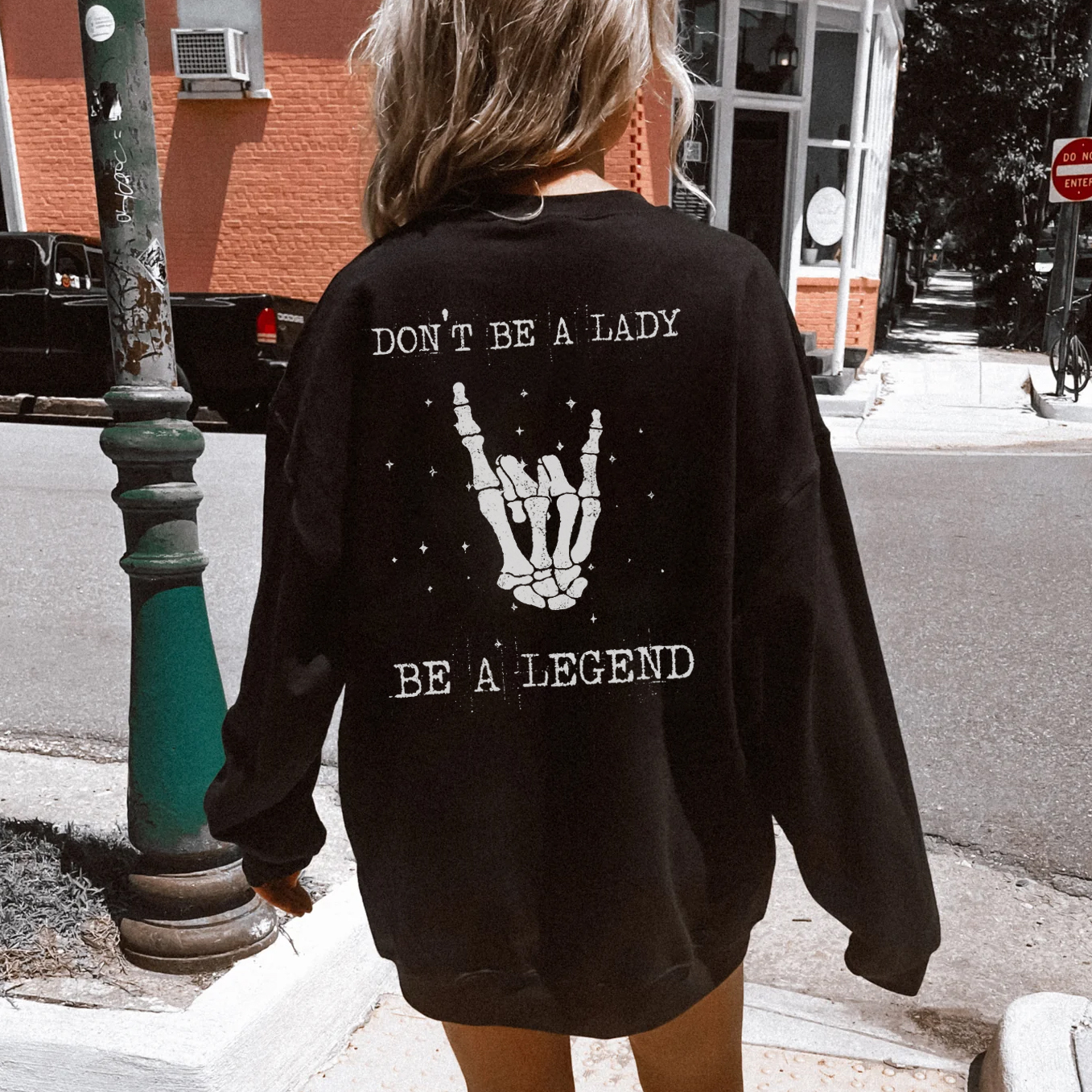 Don't Be A Lady Be A Legend Sweatshirts