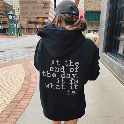 At The End Of The Day It Is What It Is Hoodie
