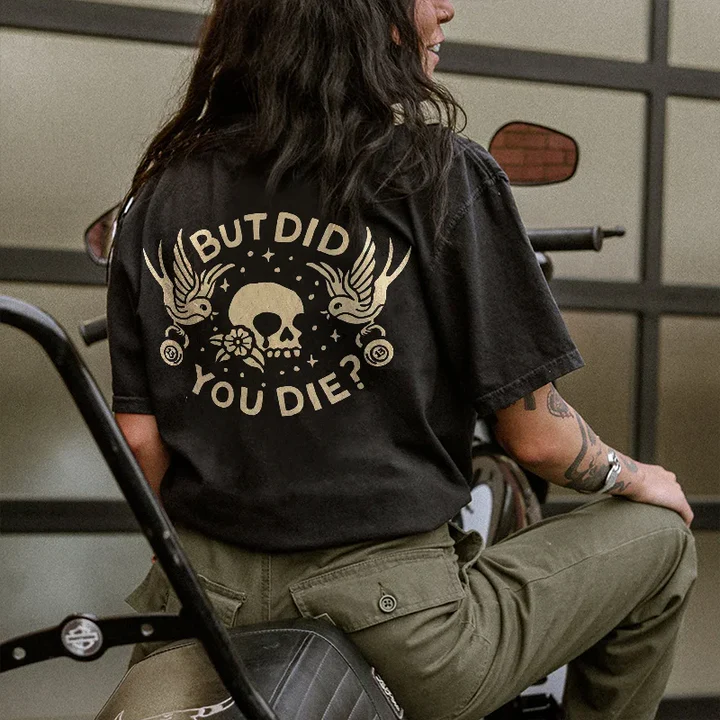 But Did You Die? T-shirt