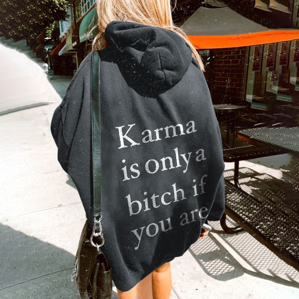 Karma Is Only A Bitch If You Are Letters Print Hoodie