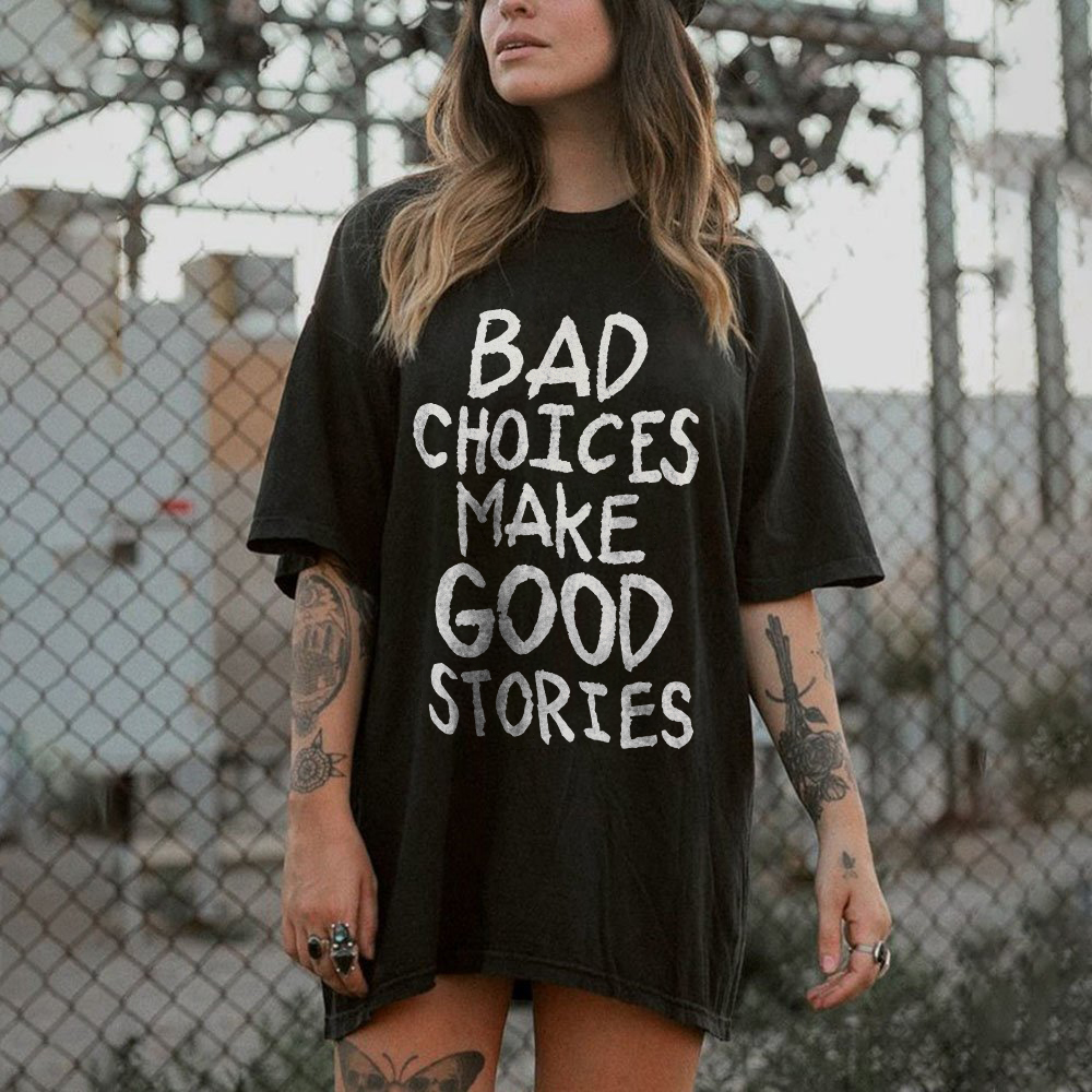 Bad Choices Make Good Stroies T-shirt