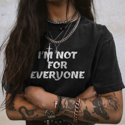 I'm Not For Everyone T-shirt