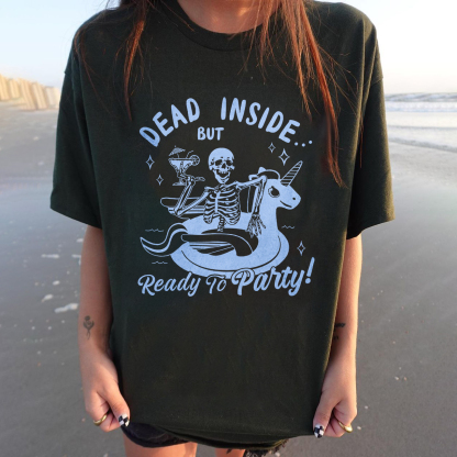 Dead Inside But Ready To Party! T-shirt
