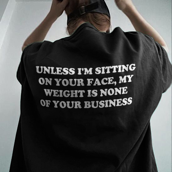 Unless I'm Sitting On Your Face T-shirt