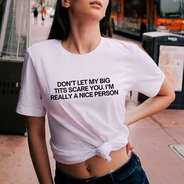 Don't Let My Big Tits Fool You. I'm A Really Nice Person T-shirt