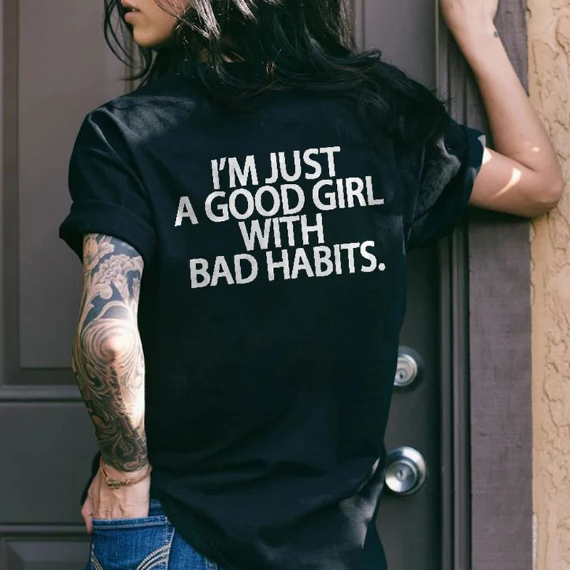 I'm Just A Good Girl With Bad Habits T-shirt