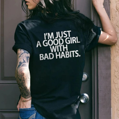 I'm Just A Good Girl With Bad Habits T-shirt
