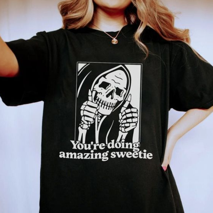 You're Doing Amazing Sweetie T-shirt